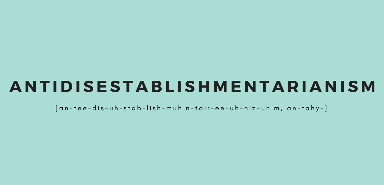 antidisestablishmentarianism definition